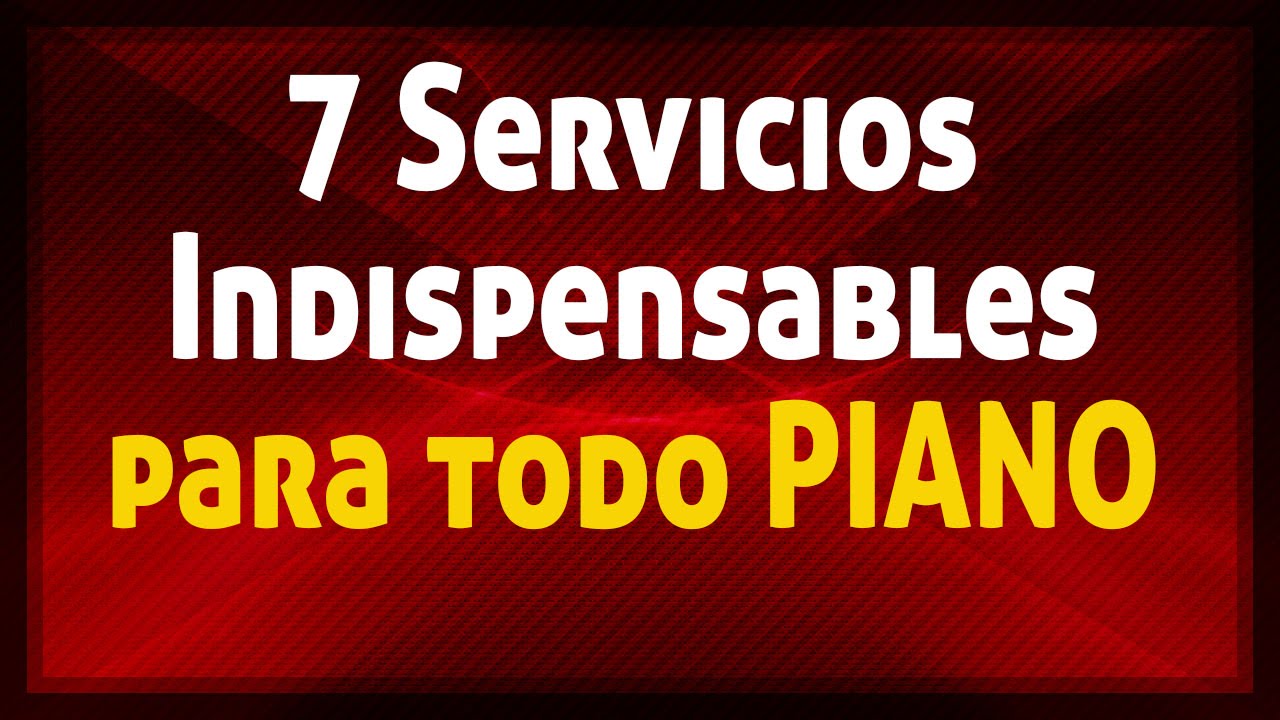 7 servicios esenciales que requiere todo piano :: TecnoPiano.com