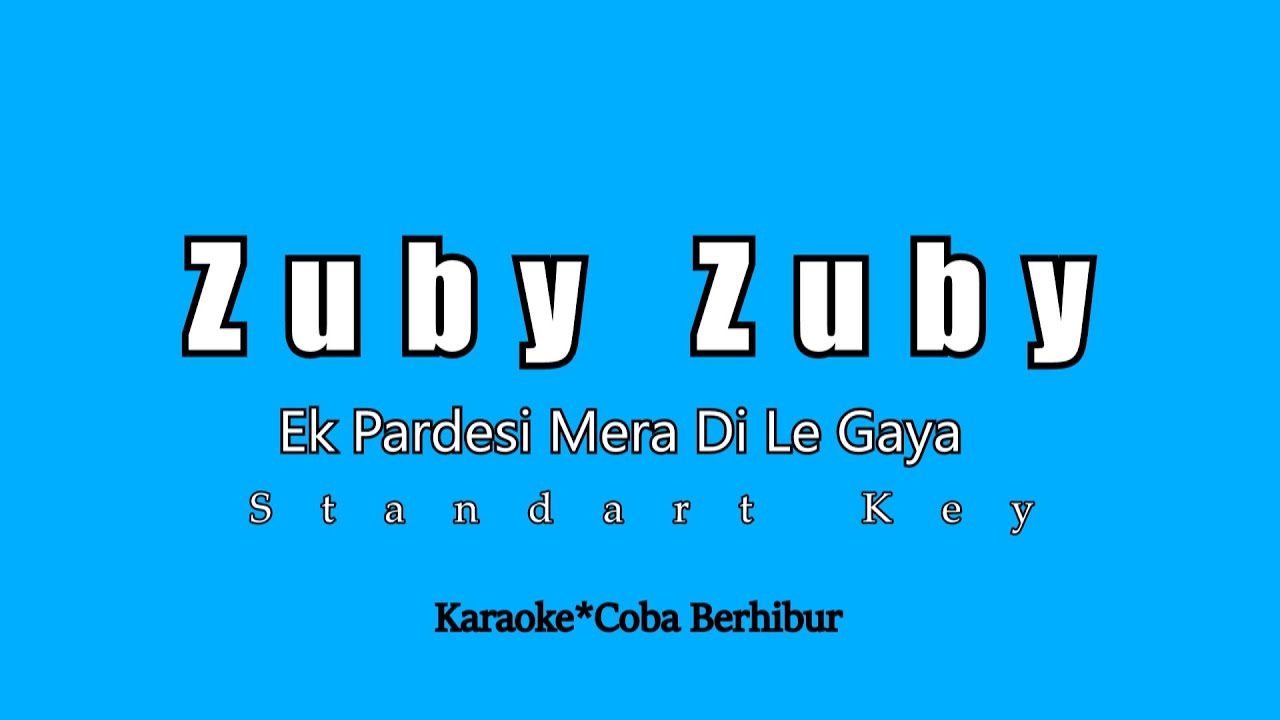 Zuby Zuby / Baby Love - Ek Pardesi Mera Di Le Gaya ( KARAOKE ) | Mere Dil Gaaye Ja Zooby Zooby