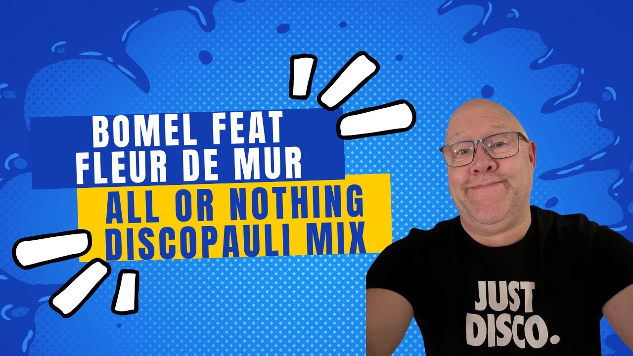 Bomel Feat Fleur De Mur- All Or Nothing (DiscoPauli ReWork)