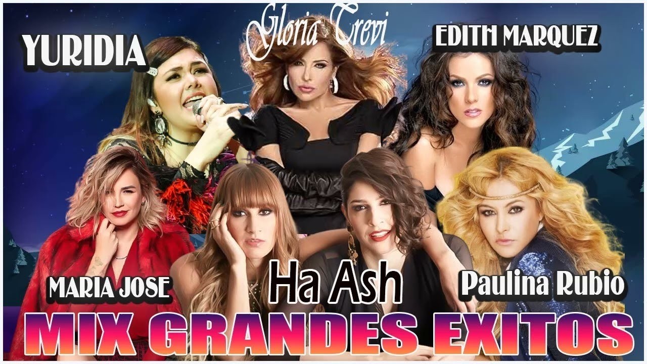 YURIDIA, GLORIA TREVI, MARIA JOSE, ALEJANDRA GUZMÁN, HA ASH Y EDITH MÁRQUEZ MIX ÉXITOS