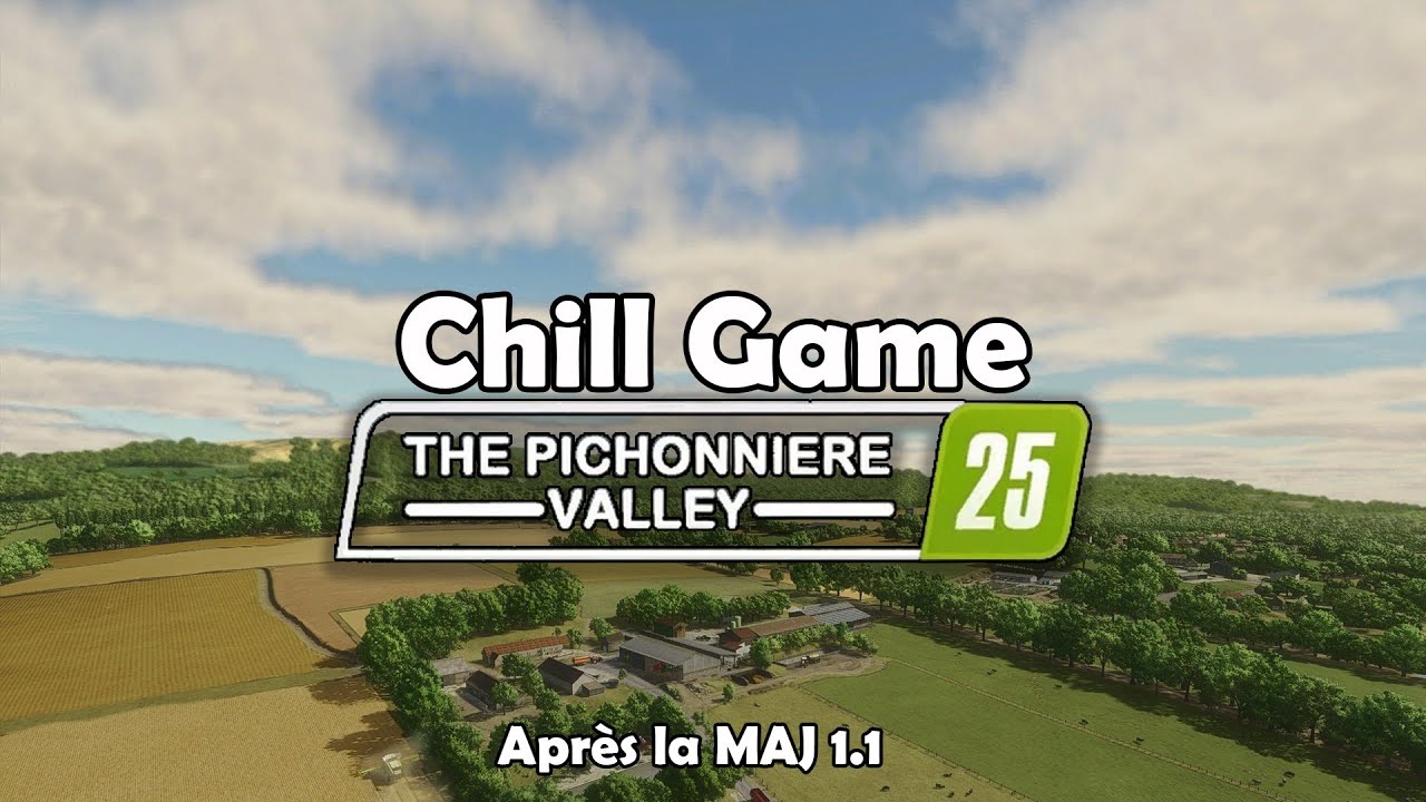 Chill Game sur The Pichonniere Valley / FS25 / FR