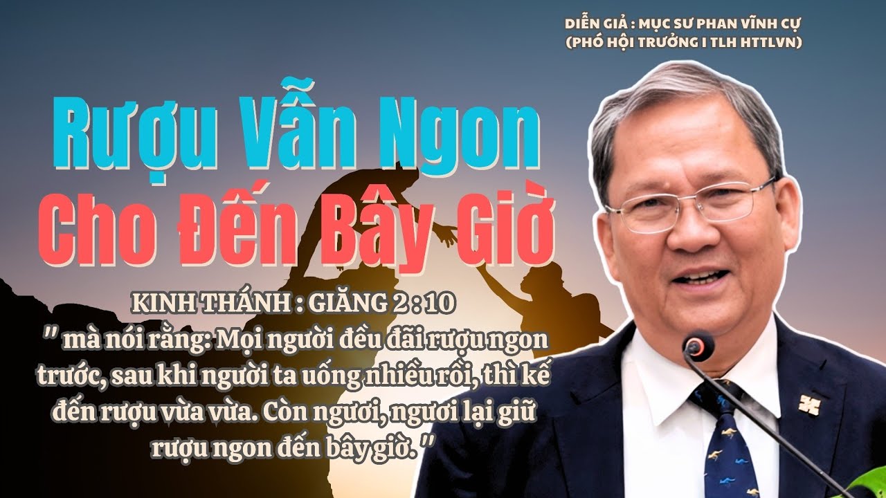 Mục sư Phan Vĩnh Cự | Rượu Vẫn Ngon Cho Đến Bây Giờ | Bài Giảng Tin Lành #httlvn #msphanvinhcu 