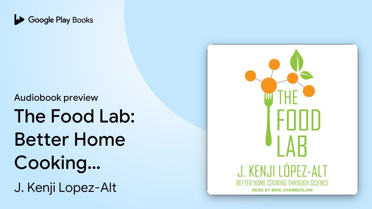 The Food Lab: Better Home Cooking Through… by J. Kenji Lopez-Alt · Audiobook preview