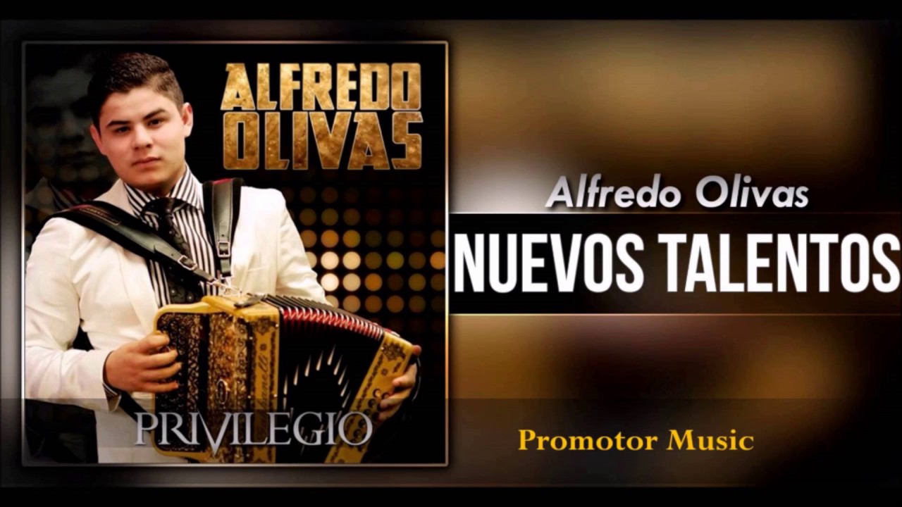 Alfredito Olivas  Nuevos talentos 2017