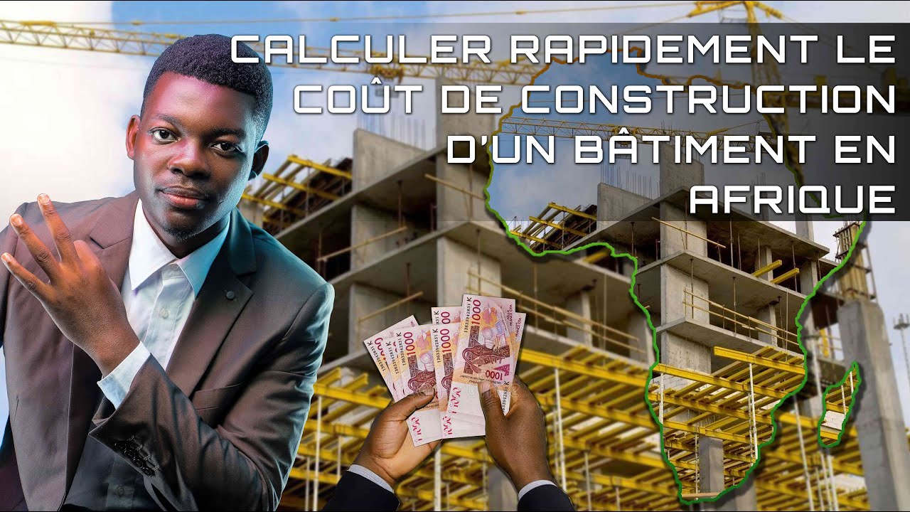 Voici Comment d&eacute;terminer rapidement le co&ucirc;t de construction d'un b&acirc;timent en Afrique