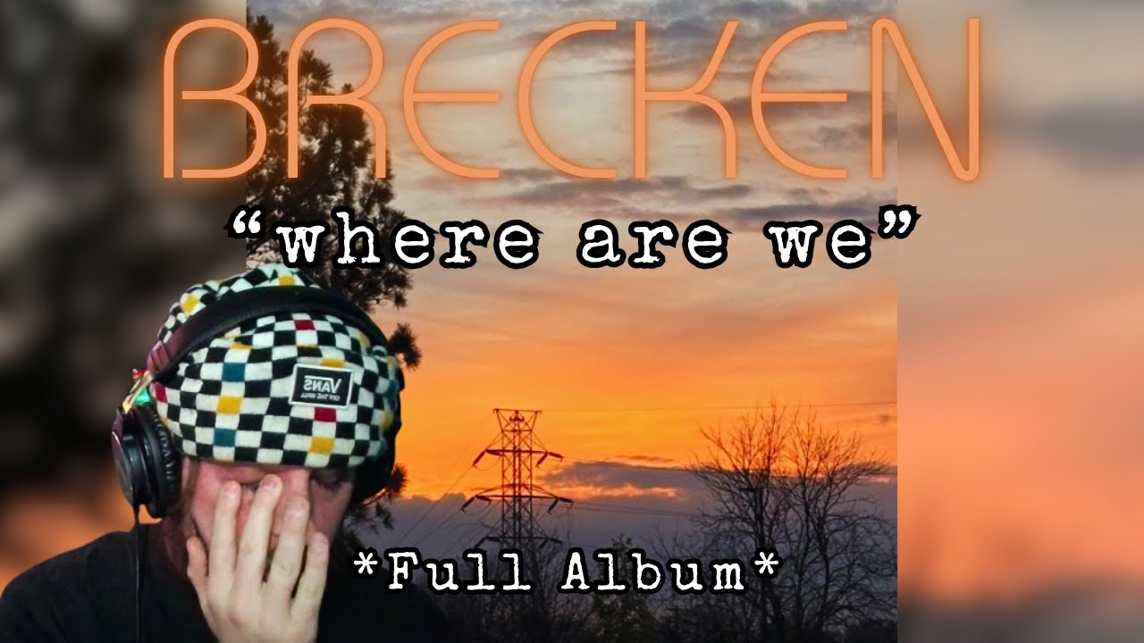 12/12!!! brecken - where are we *FULL ALLBUM REACTION*