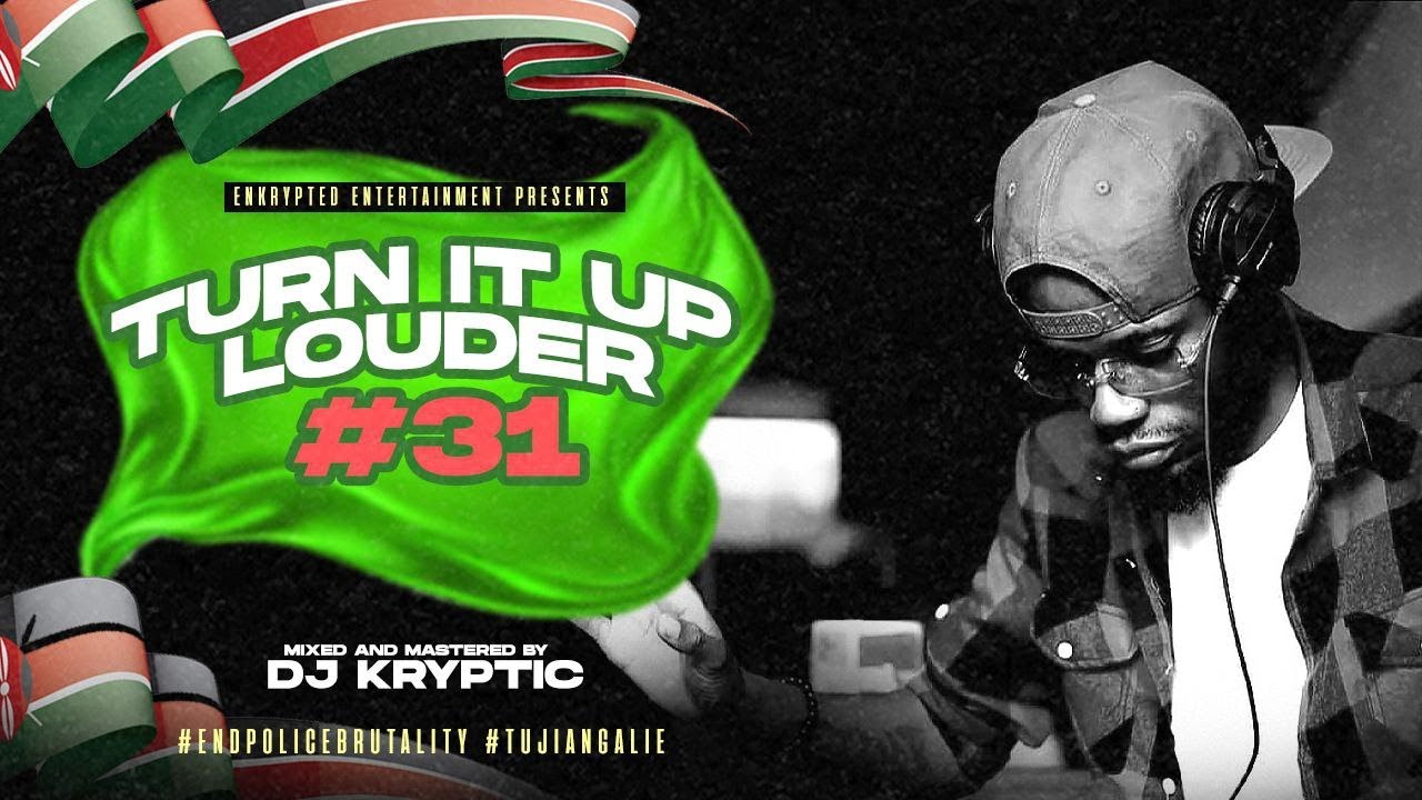 DJ KRYPTIC - TURN IT UP LOUDER  #31 MASHUP ,DANCEHALL,AFROBEAT,KENYAN #endpolicebrutality #sabasaba