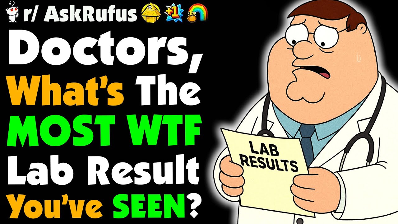 Doctors, What&rsquo;s The MOST SHOCKING Lab Result You&rsquo;ve EVER Seen?