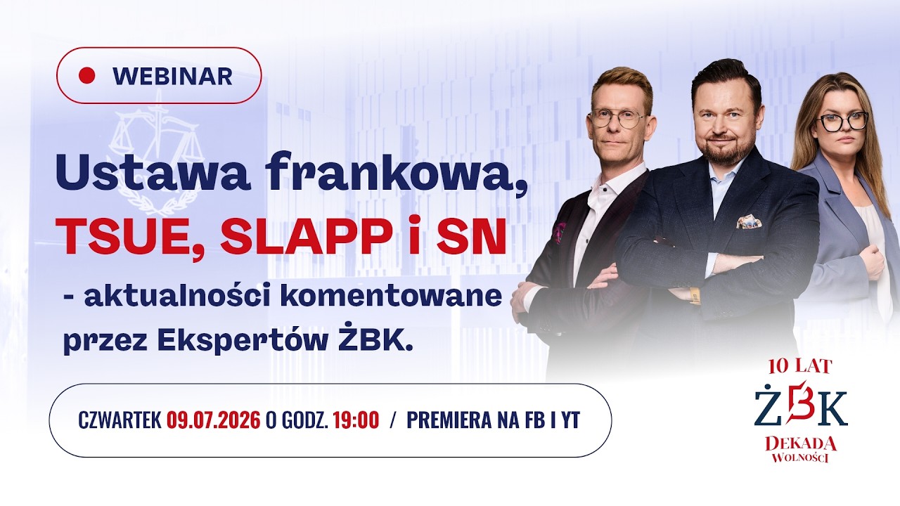 WEBINAR. Ustawa frankowa, TSUE, SLAPP i Sąd Najwyższy - aktualności komentowane przez Ekspert&oacute;w ŻBK