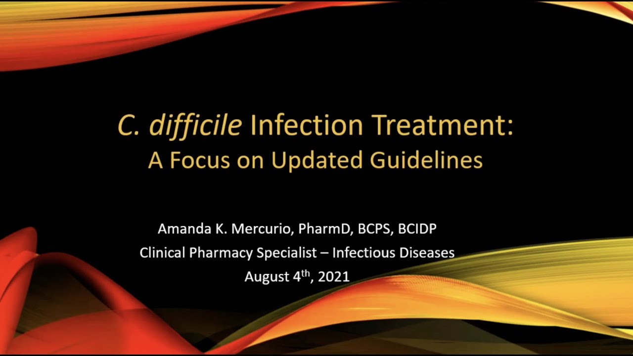 Clostridium Difficile Treatment: Focus on the New Guidelines -- Amanda Mercurio, PharmD.