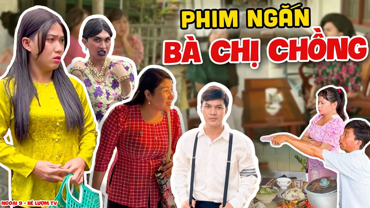 Phim Ngắn: Bà Chị Chồng - Phần Cuối | Ngoại 9 - Bé Lượm TV