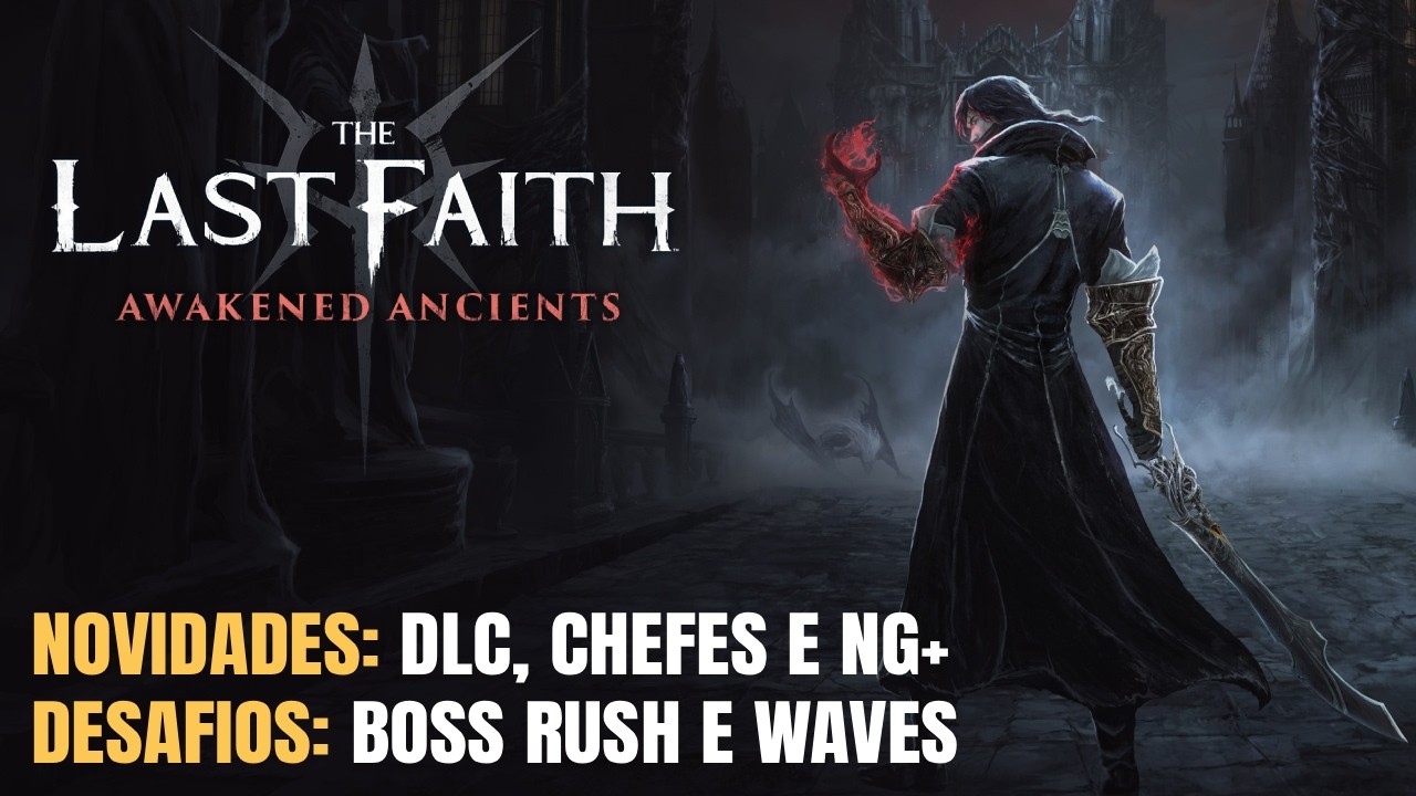 ACORDEI OS ANCIÕES NESSA BAGAÇA - The Last Faith Nova DLC, NG+ Desafios