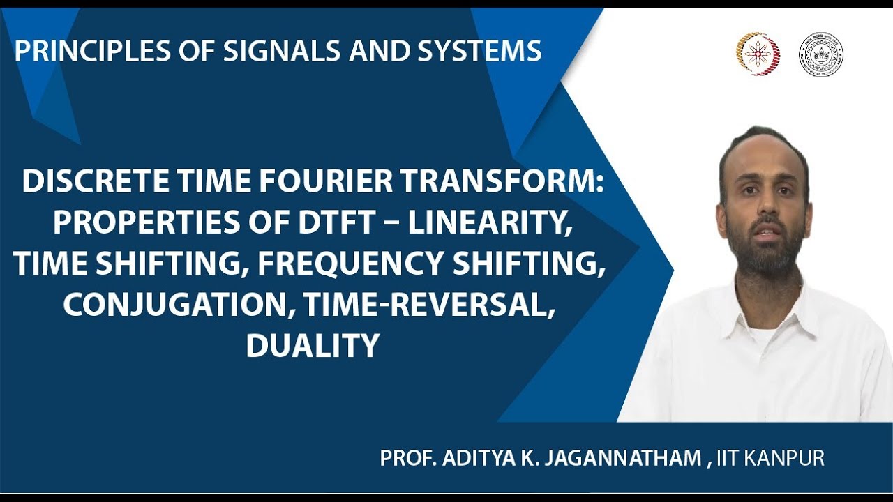 DTFT  Linearity, Time Shifting, Frequency Shifting, Conjugation, Time-Reversal, Duality