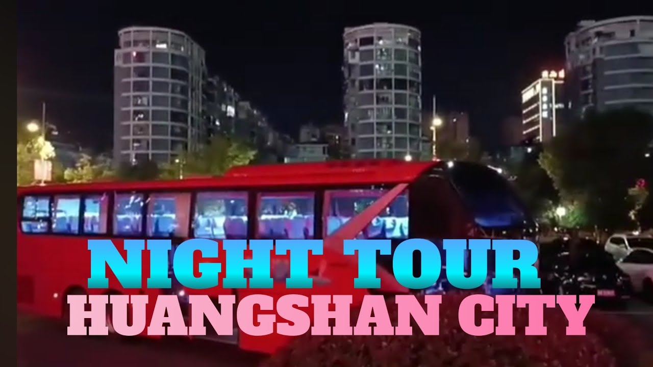 CHINA TRIP: NIGHT TOUR HUANGSHAN CITY ANHUI CHINA