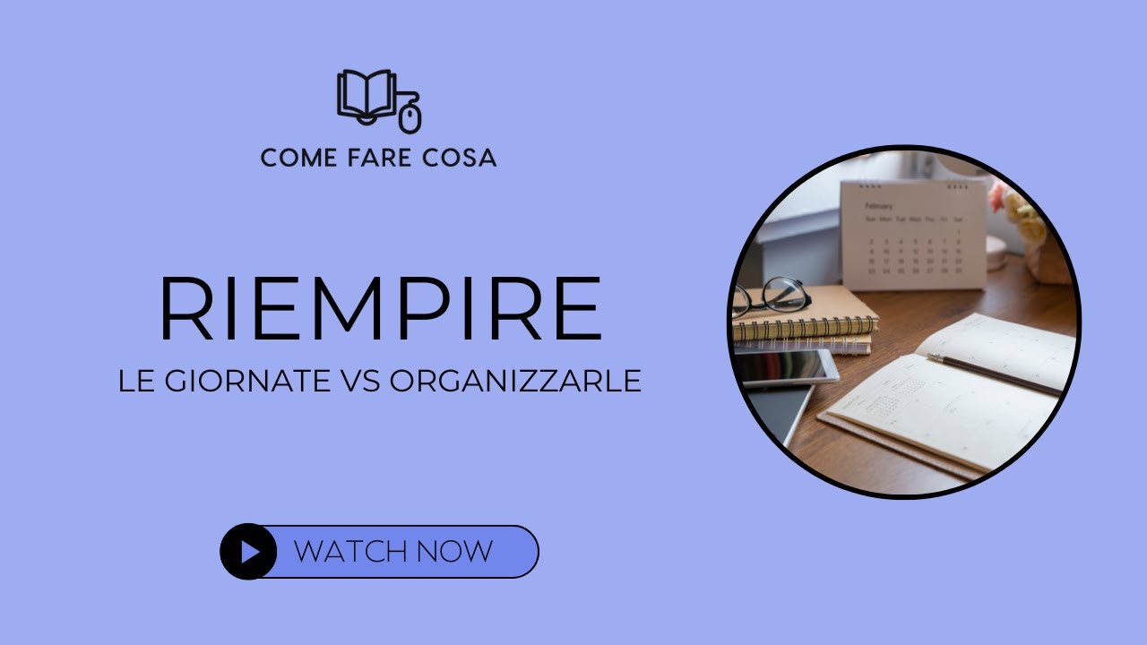 Riempire le giornate vs organizzarle