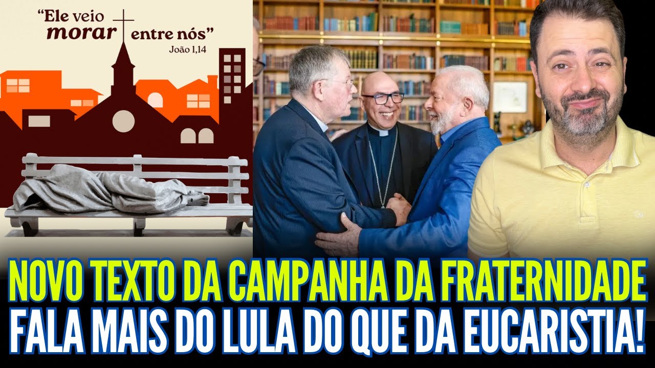 NOVO TEXTO DA CAMPANHA DA FRATERNIDADE FALA MAIS DO LULA DO QUE DA EUCARISTIA!