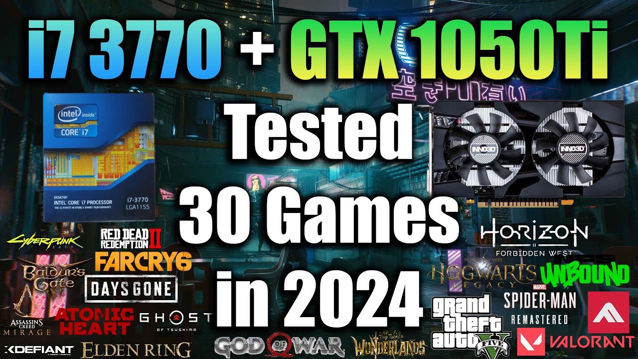 i7 3770 + GTX 1050Ti Tested 30 Games in 2024