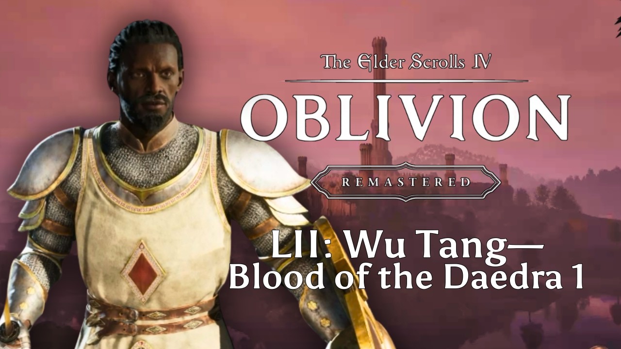 52: Wu Tang: Blood of the Daedra 1 — Let's Play Oblivion Remastered