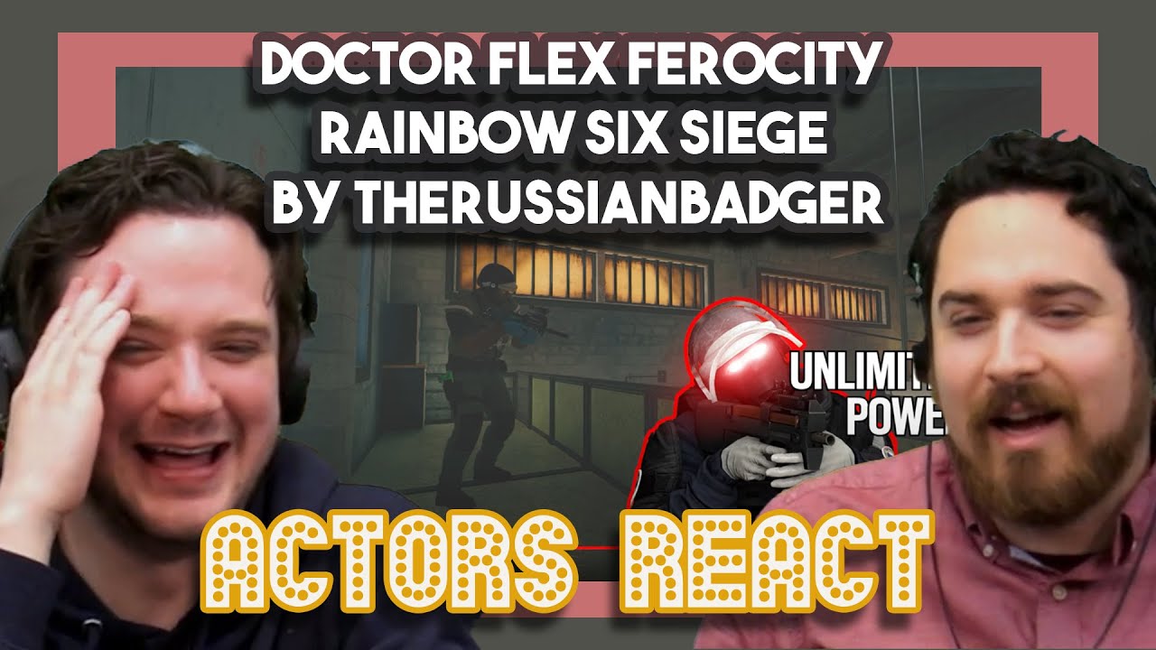 DOCTOR FLEX FEROCITY Rainbow Six Siege by TheRussianBadger | Actors React