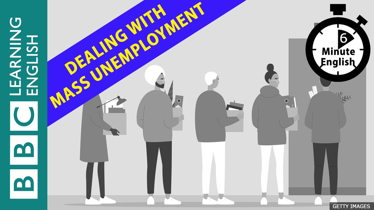 Coronavirus: Dealing with post-pandemic mass unemployment - 6 Minute English