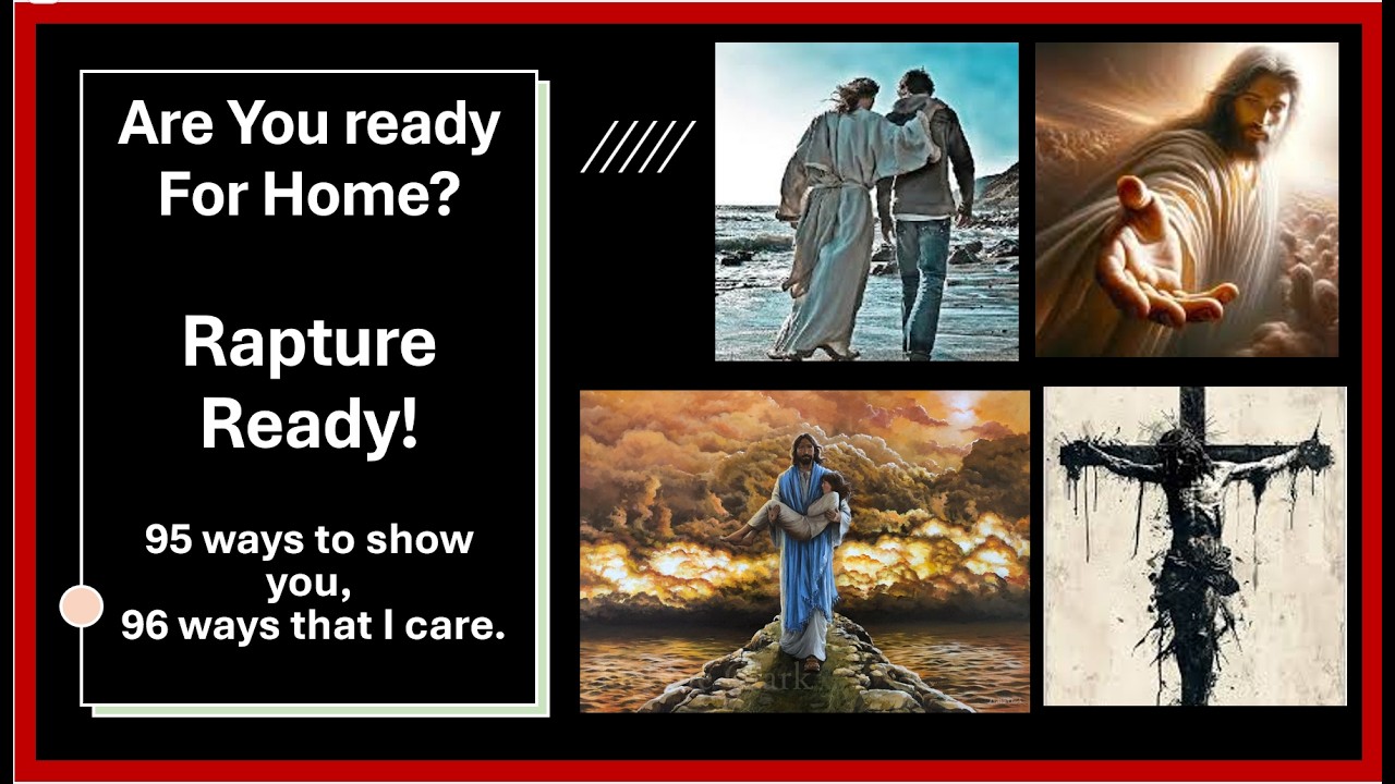 Are You Ready For Home   Rapture Ready     95 ways  to show you 96 ways I Care