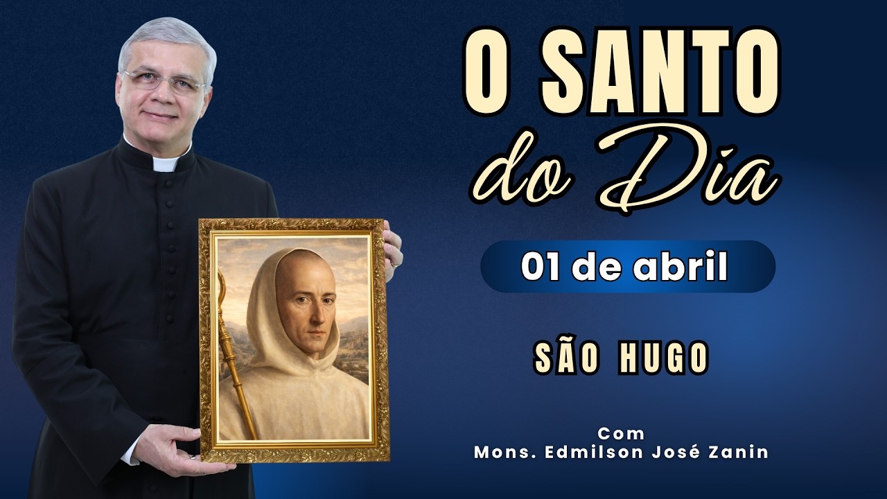 SANTO DO DIA - 01 DE ABRIL: SANTO HUGO