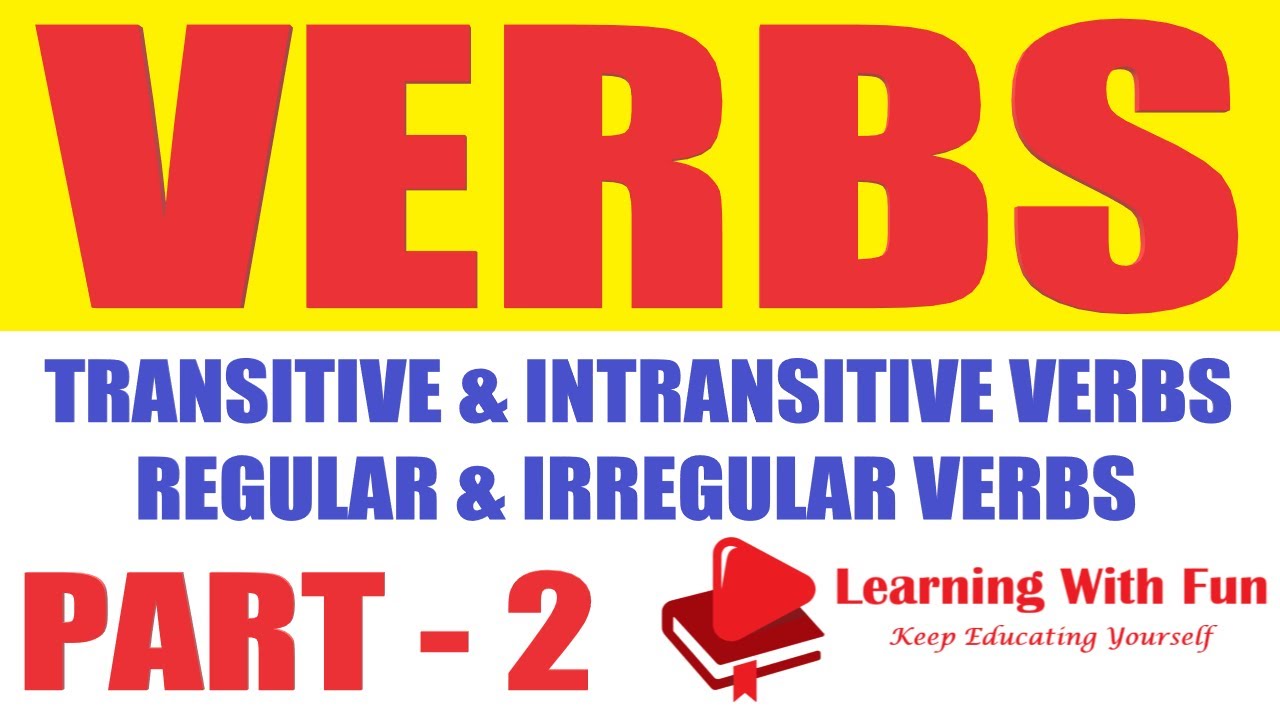 English Grammar : VERBS : Types of Verb - Transitive & Intransitive Verb | Regular & Irregular Verb