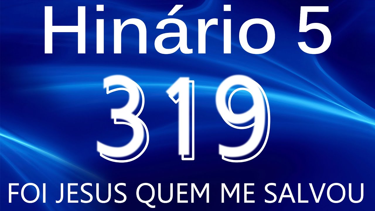 HINO 319 CCB - Foi Jesus Quem me Salvou - HIN&Aacute;RIO 5 COM LETRAS