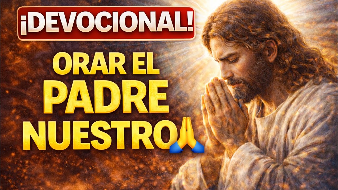 👉 😱 Devocional Del Día: Jesús Reveló Cómo Orar el Padre Nuestro (casi nadie lo hace así)