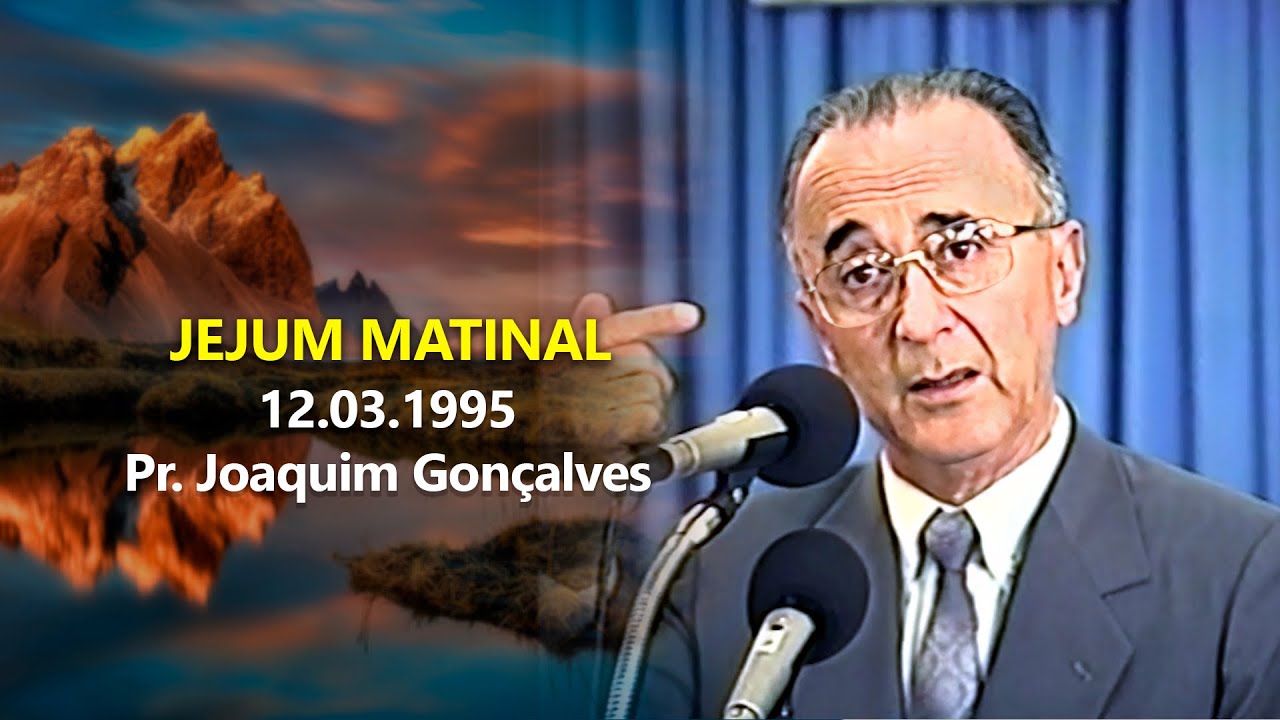 12.03.1995 - Jejum matinal - Pr. Joaquim Gonçalves