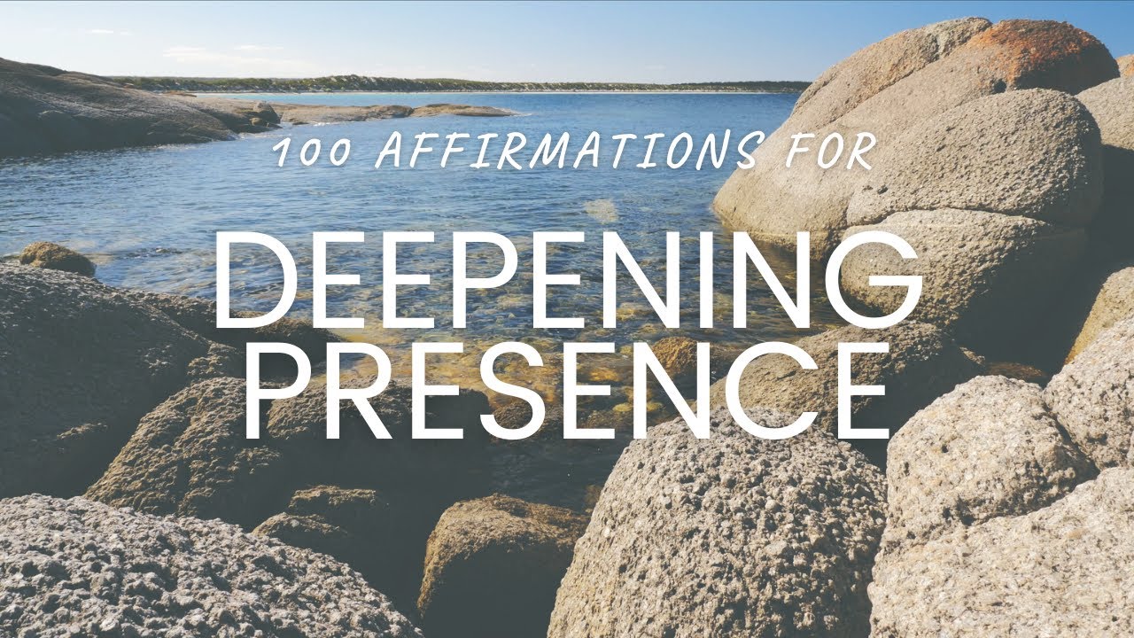 100 Positive Affirmations for Deepening Presence