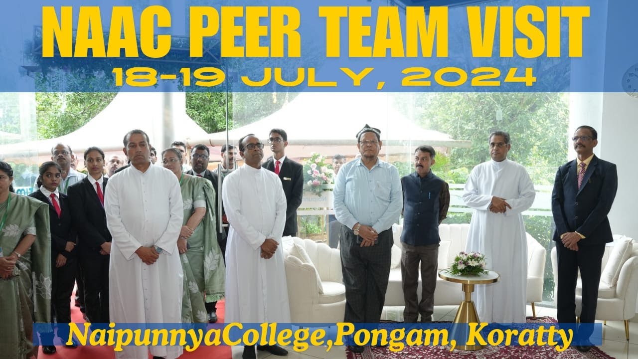 NAAC PEER TEAM VISIT-  CYCLE 2  Naipunnya College, Pongam, Koratty on 18-19 July, 2024  Highlights