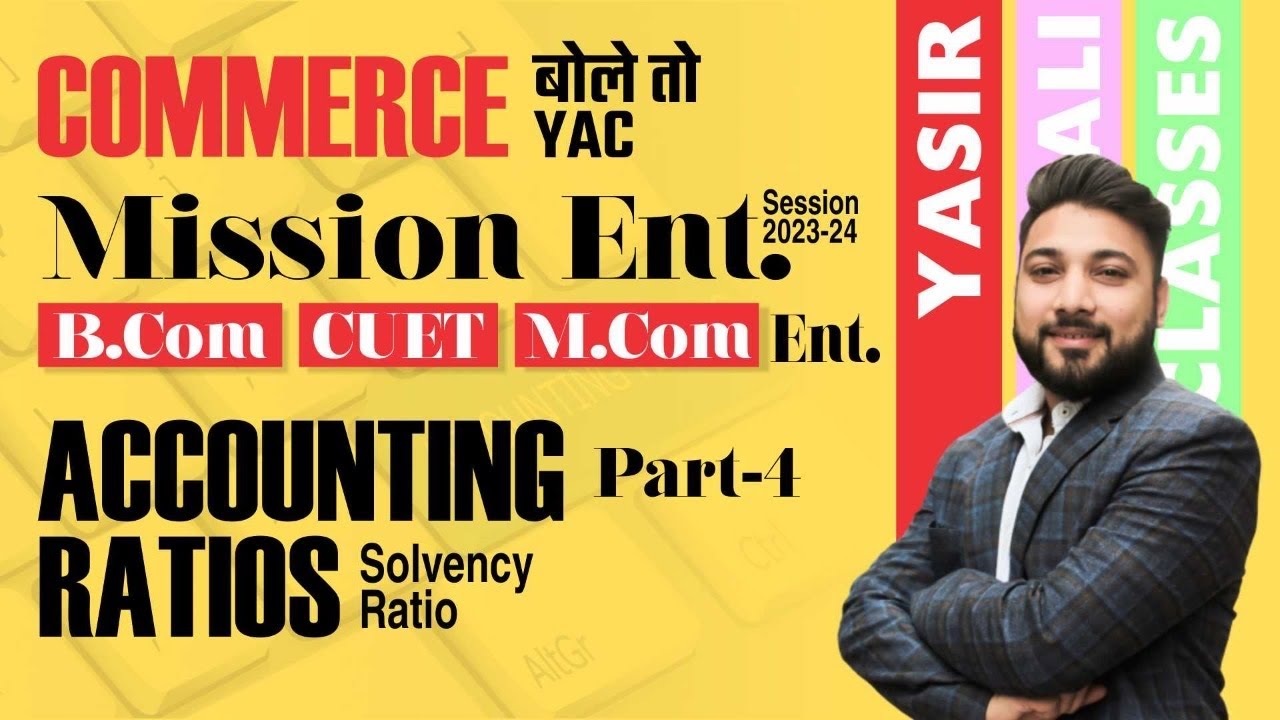 Part-4 Accounting Ratio | Solvency Ratio | B.COM | CUET | M.com ENTRANCE 2023-24 | Yasir Ali Classes