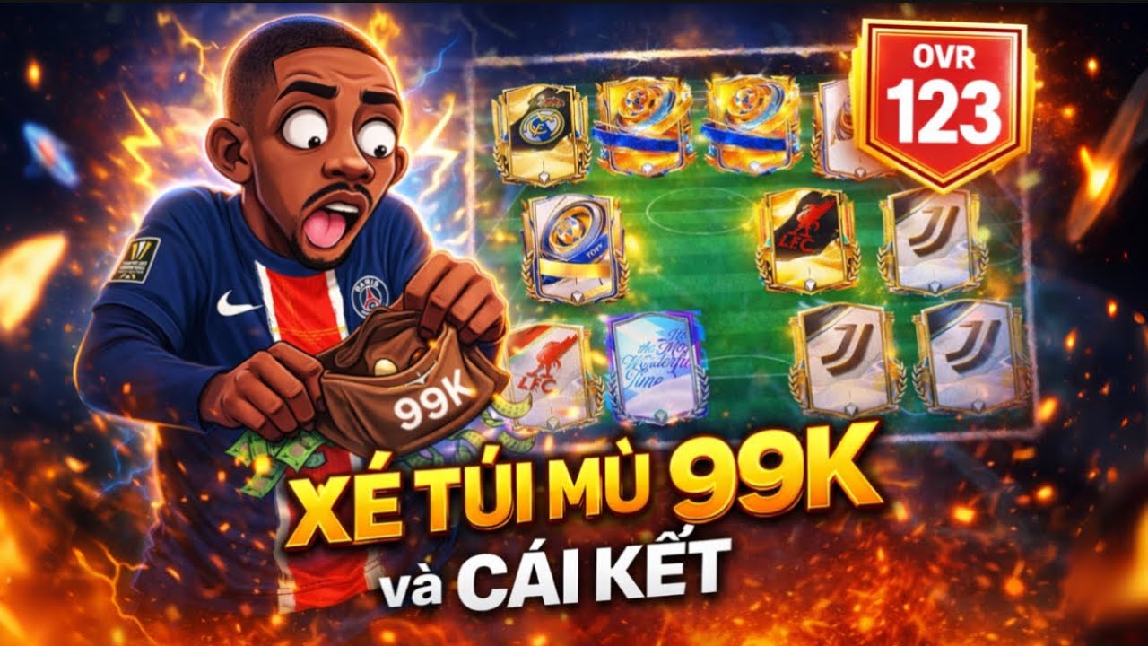 AH - Xé túi mù 99K và CÁI KẾT