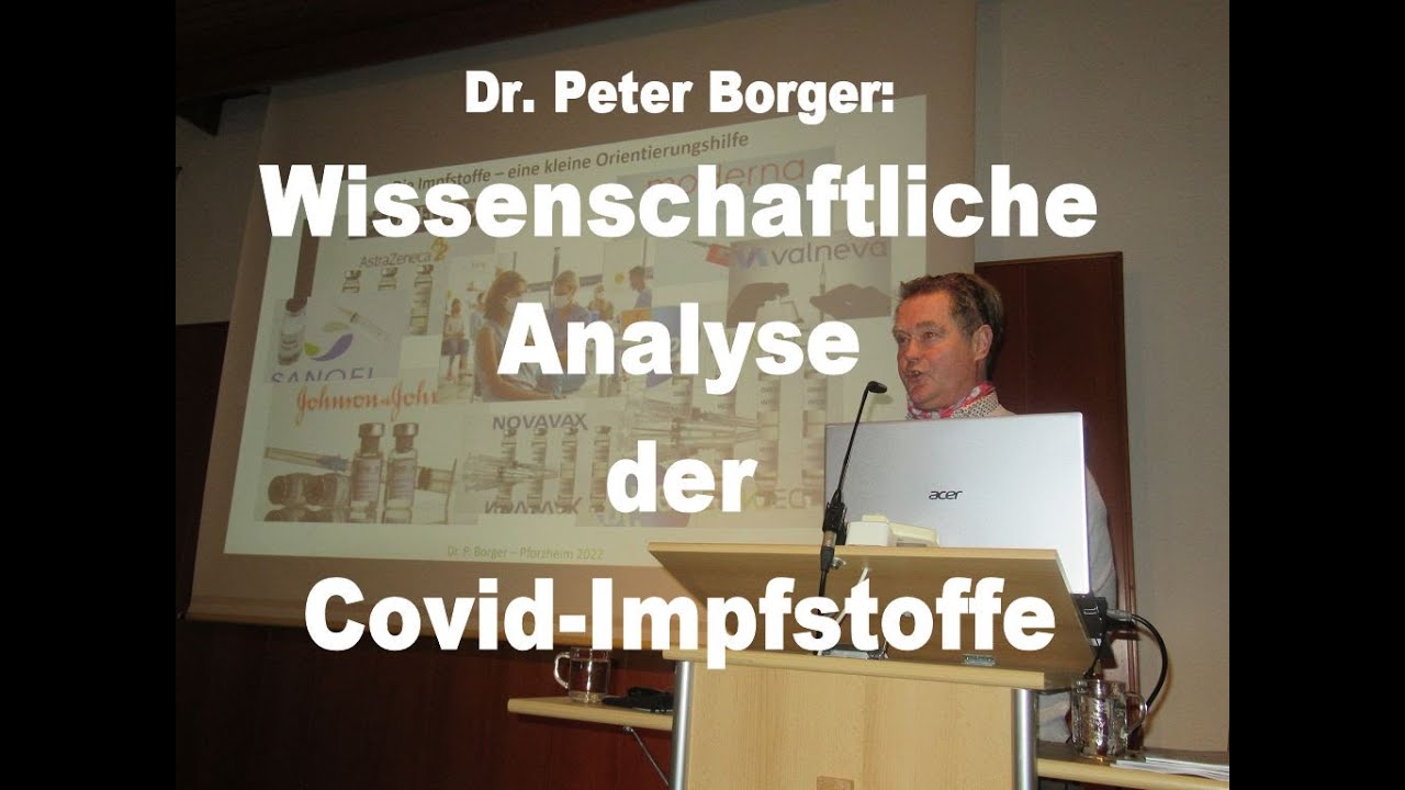 WISSENSCHAFTLICHE ANALYSE DER COVID-IMPFSTOFFE. Vortrag von Dr. Peter Borger, Molukularbiologe