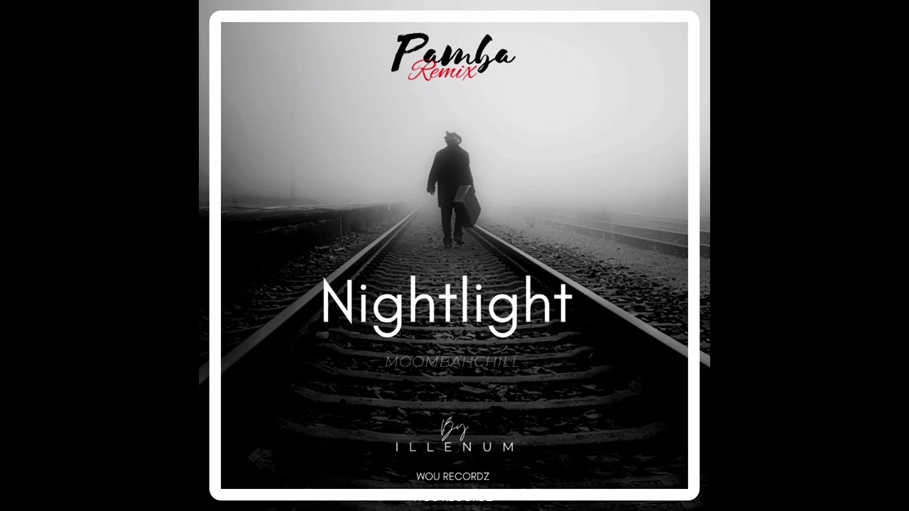 Nightlight _[Pamba moombahchill ReMix]_2026‼️