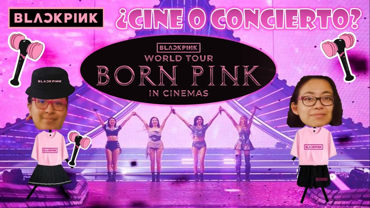 ✨BLACKPINK - WORLD TOUR [BORN PINK]✨ || REACCIÓN ||                 Fuimos al Cine ❤😭