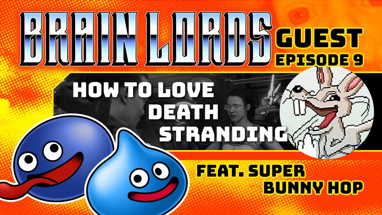 How To Love Death Stranding - BRAIN LORDS EP 9 feat. Super Bunnyhop