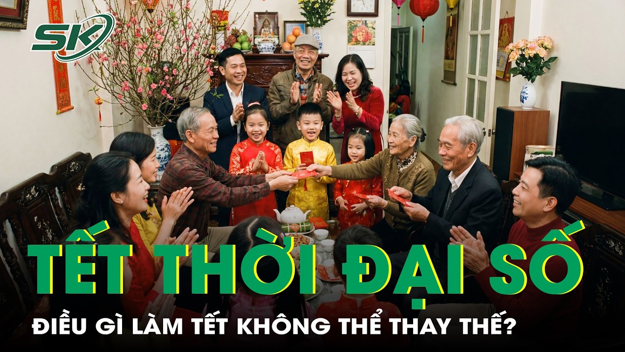 Trước những đổi thay của thời đại số, điều gì khiến Tết không thể thay thế? | SKĐS