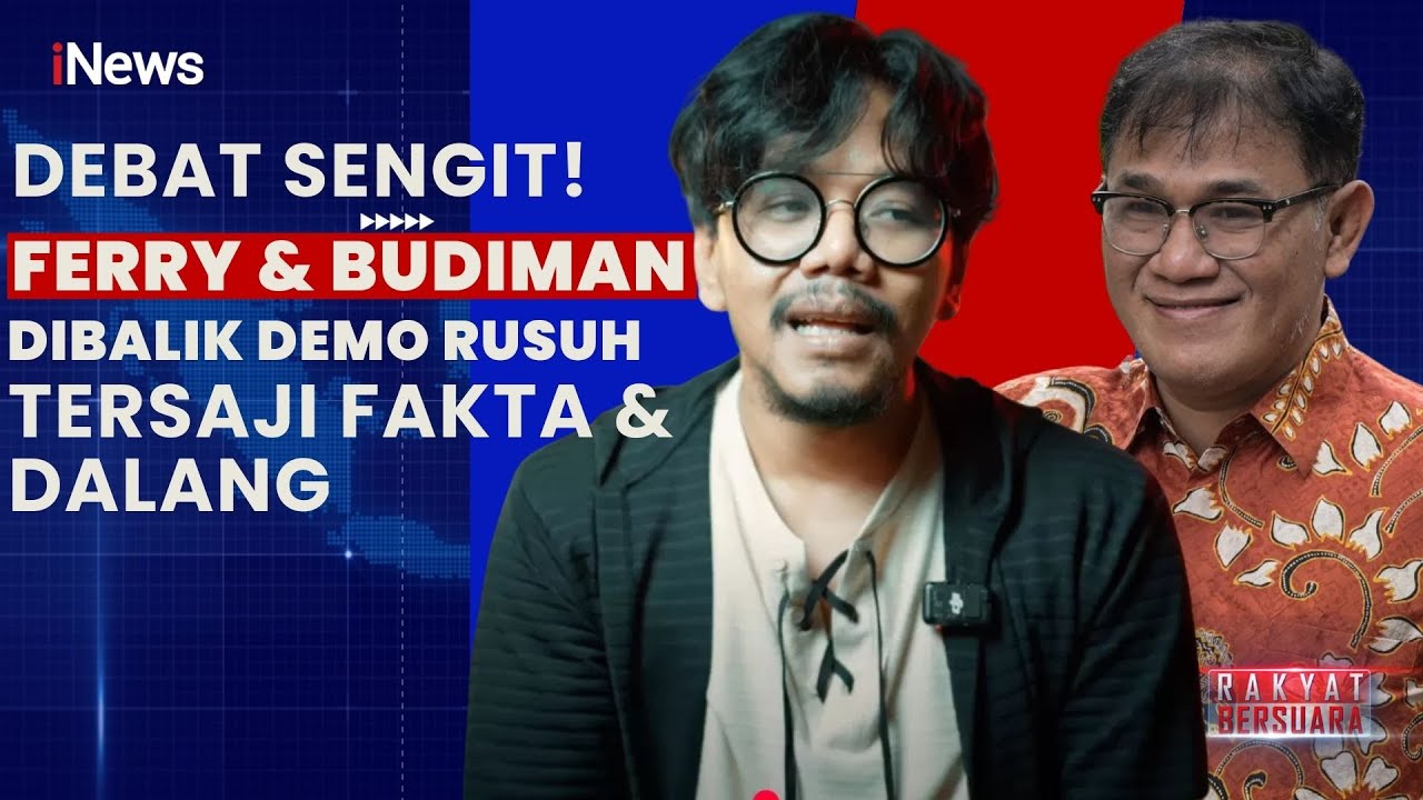 Terungkap! Fakta-Fakta Demo Rusuh, Ferry Irwandi hingga Budiman Saling Bantah, Debat Panas Tersaji