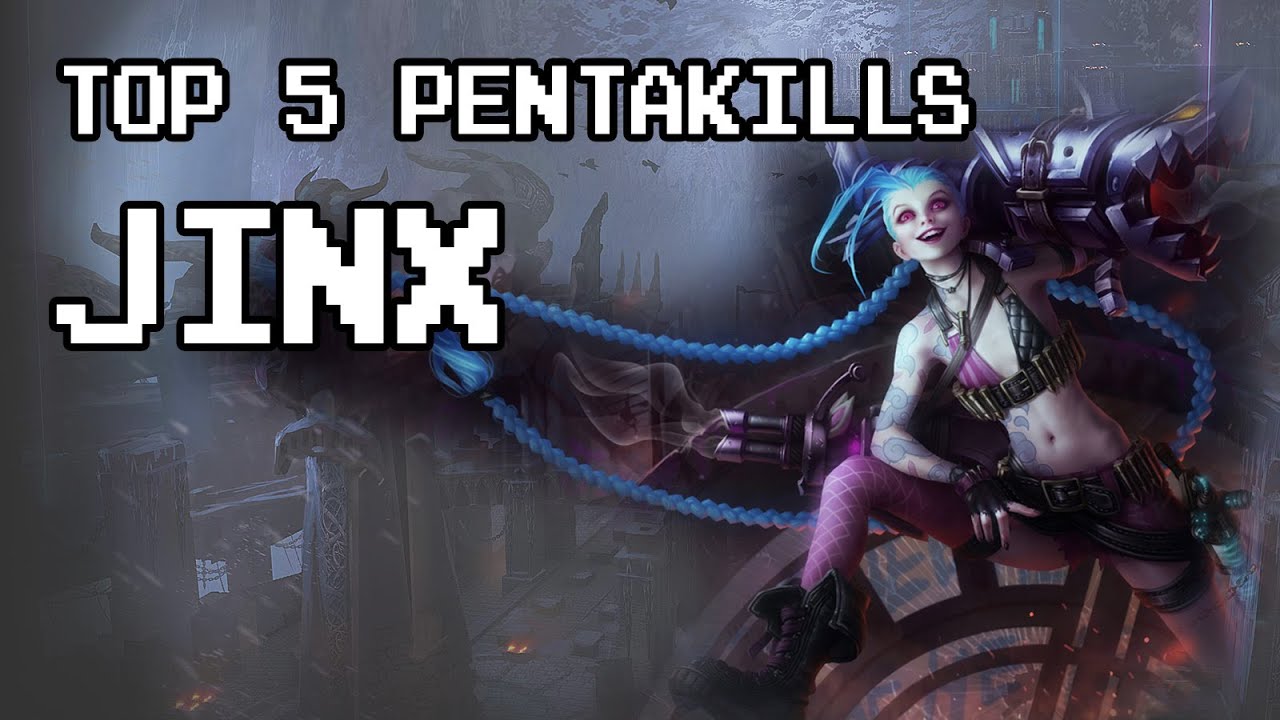 Top 5 Jinx Pentakills