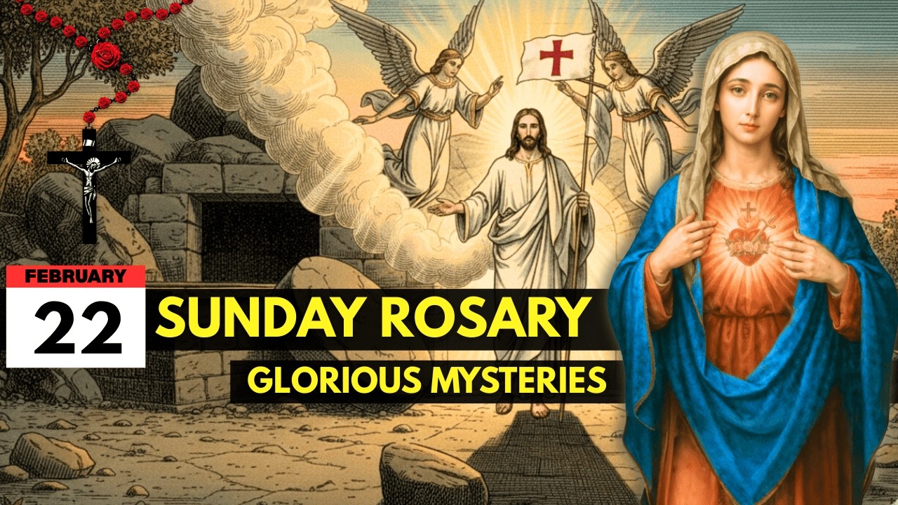 Pray the Glorious Mysteries of the Holy Rosary – February 22, 2026 for Christ and Renewal of Faith
