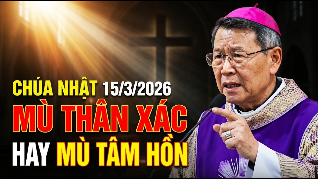 CHÚA NHẬT 4 MÙA CHAY. HÃY ĐỂ CHÚA CHỮA MÙ NƠI TÂM HỒN . ĐỨC CHA KHẢM GIẢNG MỚI NHẤT