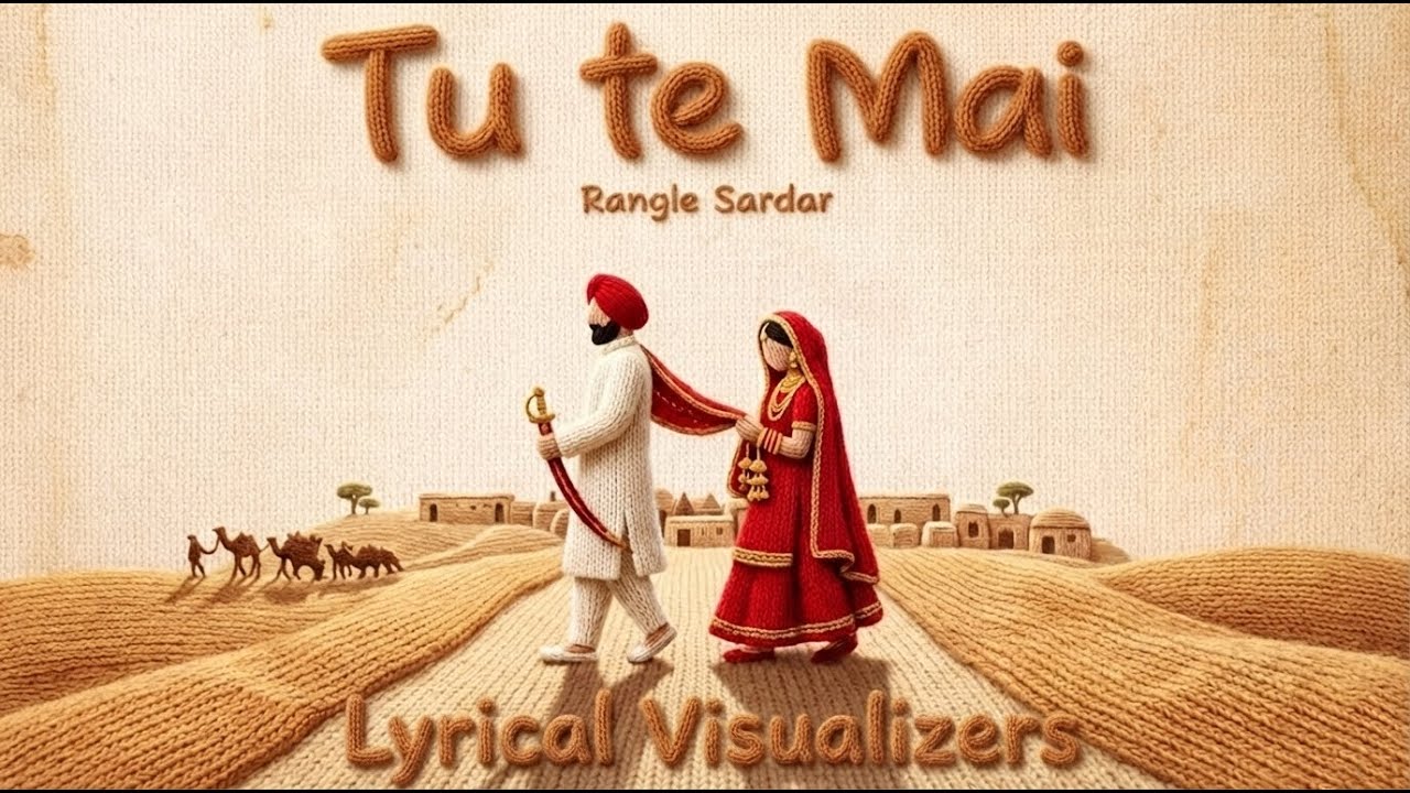 Tu Te Mai - Lyrical Visualizer | Rangle Sardar | Latest Punjabi Songs 2025
