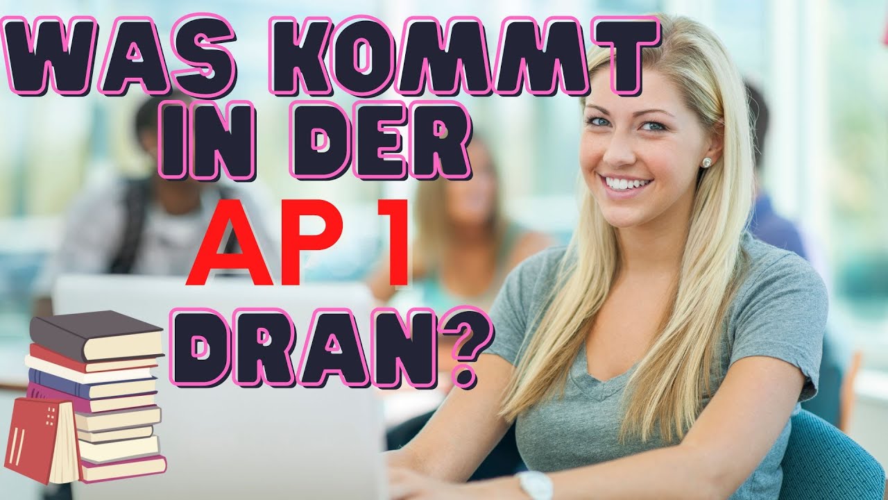 Was kommt in der AP 1 dran? Was muss ich alles lernen?