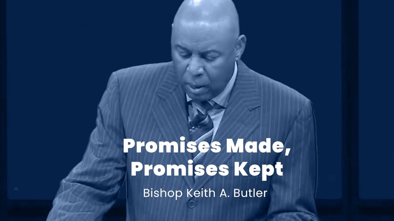 Promises Made, Promises Kept | Bishop Keith A. Butler | March 14, 2021