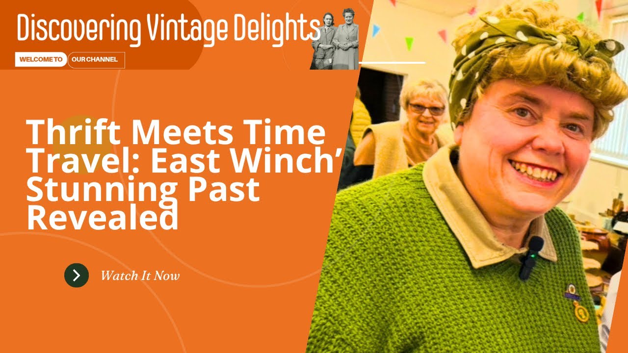 Thrift Meets Time Travel: East Winch - Stunning Past Revealed!