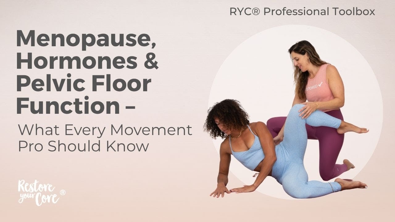 Pro Toolbox: Menopause, Hormones & Pelvic Floor Function – What Every Movement Pro Should Know