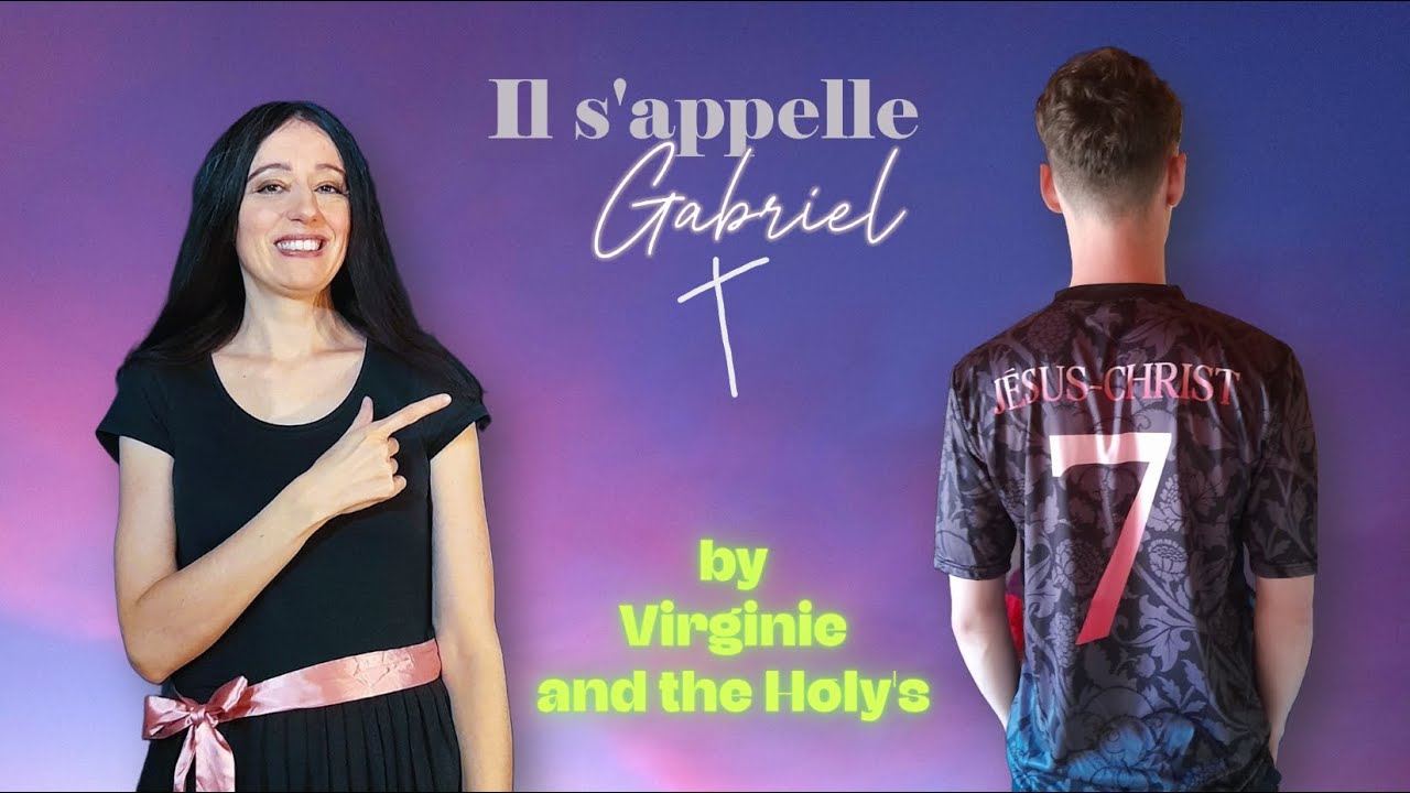 Il s'appelle Gabriel de Virginie and the Holy's, le clip