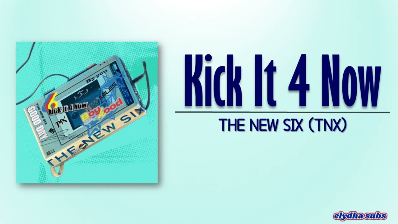 THE NEW SIX (TNX) &ndash; Kick It 4 Now (English Ver.) [Rom|Eng Lyric]